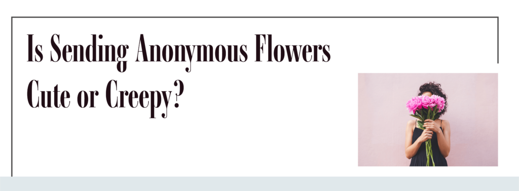 is-sending-anonymous-flowers-cute-or-creepy-ode-la-rose