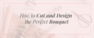 how to cut and design bouquet