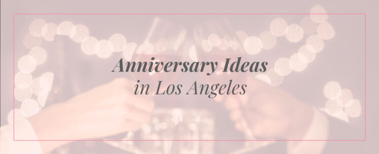 Los Angeles anniversary ideas