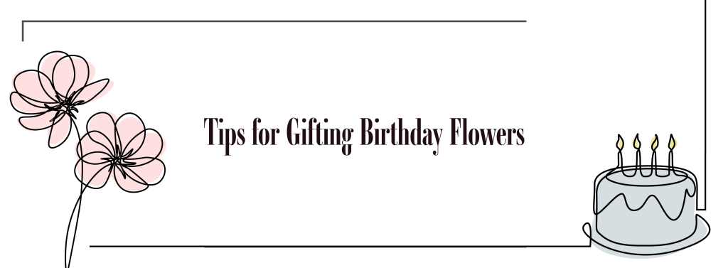 Tips for gifting birthday flowers