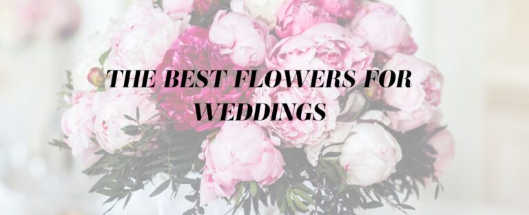 THE BEST FLOWERS FOR WEDDINGS