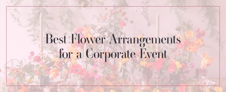 Best Flower Arrangements for a Corporate Event