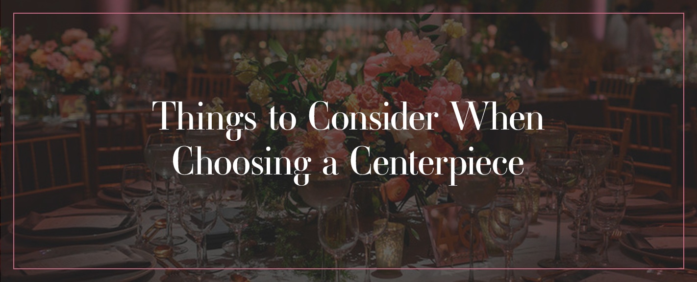 Things To Consider When Choosing A Centerpiece