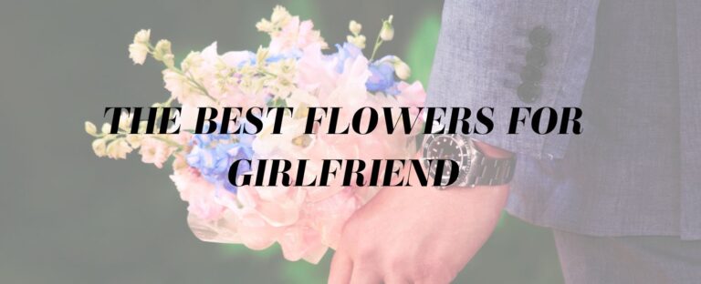 The Best Flowers for Girlfriend