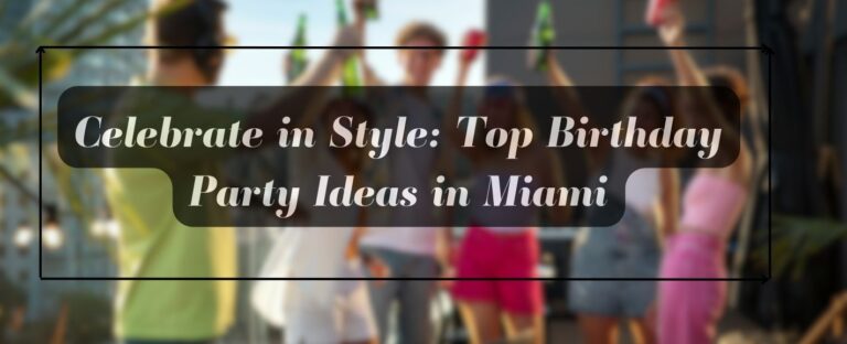 Top Birthday Party Ideas in Miami