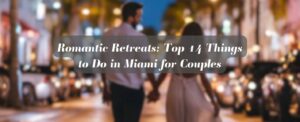 Things to Do in Miami for Couples