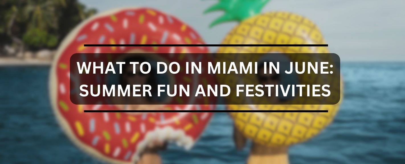 what to do in miami in june